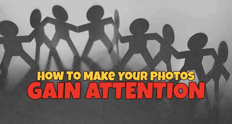 10 Ways On How To Make Your Photos Gain Attention